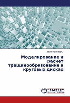 Modelirovanie i raschet treshhinoobrazovanie v krugovyh diskah