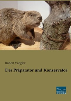 Der Präparator und Konservator - Voegler, Robert
