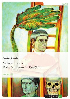 Metamorphosen. Rolf Dettmann 1915-1992 - Pesch, Dieter