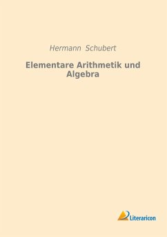Elementare Arithmetik und Algebra - Schubert, Hermann