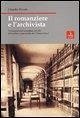 Il romanziere e l'archivista. Da un processo veneziano del Seicento all'anonimo manoscritto dei Promessi sposi Il romanziere e l'archivista. Da un processo veneziano del Seicento all'anonimo manoscritto dei Promessi sposi
