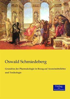 Grundriss der Pharmakologie in Bezug auf Arzneimittellehre und Toxikologie - Schmiedeberg, Oswald