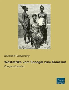 Westafrika vom Senegal zum Kamerun - Roskoschny, Hermann