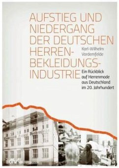 Aufstieg und Niedergang der deutschen Herrenbekleidungsindustrie - Vordemfelde, Karl-Wilhelm