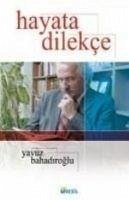 Hayata Dilekce - Bahadiroglu, Yavuz