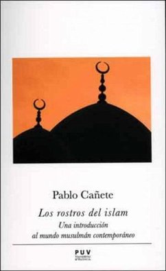 Los rostros del islam : una introducción al mundo musulmán contemporáneo - Cañete Blanco, Pablo