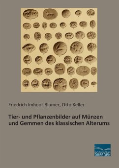 Tier- und Pflanzenbilder auf Münzen und Gemmen des klassischen Alterums - Imhoof-Blumer, Friedrich;Keller, Otto