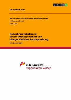 Notwehrprovokation in Strafrechtswissenschaft und obergerichtlicher Rechtsprechung - Eller, Jan Fr.