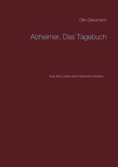 Alzheimer, Das Tagebuch - Glanzmann, Hans;Glanzmann, Otto
