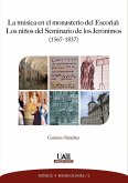 La música en el monasterio del Escorial : los niños del seminario de los Jerónimos, 1567-1837