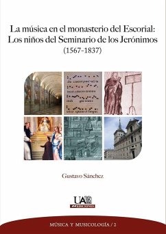 La música en el monasterio del Escorial : los niños del seminario de los Jerónimos, 1567-1837 - Sánchez López, Gustavo