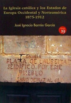 La iglesia católica y los estados de Europa Occidental y Norteamérica, 1875-1912 - Barrón, José Ignacio