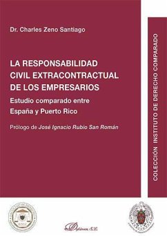 La responsabilidad civil extracontractual de los empresarios : estudio comparado entre España y Puerto Rico - Zeno Santiago, Charles