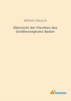 Übersicht der Flechten des Großherzogtums Baden - Bausch, Wilhelm