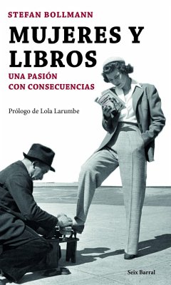 Mujeres y libros : una pasión con consecuencias - Bollmann, Stefan