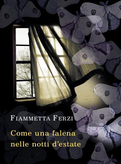 Come una falena nelle notti d'estate (eBook, ePUB) - Ferzi, Fiammetta