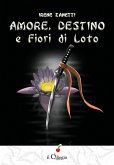 Amore, Destino e Fiori di Loto (eBook, ePUB)