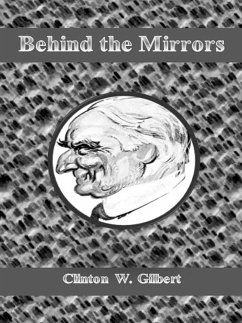 Behind the Mirrors (eBook, ePUB) - W. Gilbert, Clinton
