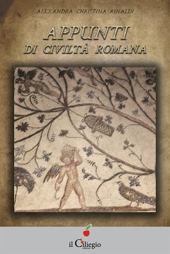 Appunti di civiltà romana (eBook, ePUB) - Christina Rinaldi, Alexandra