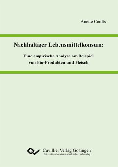 Nachhaltiger Lebensmittelkonsum. Eine empirische Analyse am Beispiel von Bio-Produkten und Fleisch - Cordts, Anette