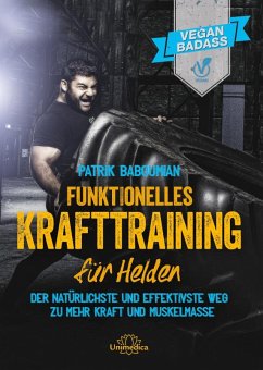 Funktionelles Krafttraining für Helden - Baboumian, Patrik