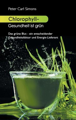Chlorophyll - Gesundheit ist grün (eBook, ePUB) - Simons, Peter Carl