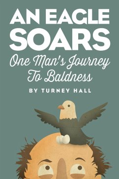 Cover An Eagle Soars: One Man's Journey to Baldness (eBook, ePUB)