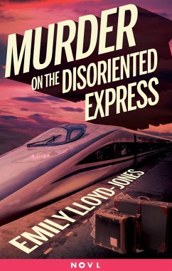 Murder on the Disoriented Express (eBook, ePUB) - Lloyd-Jones, Emily