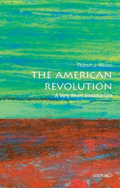 The American Revolution: A Very Short Introduction (eBook, PDF) - Allison, Robert J.