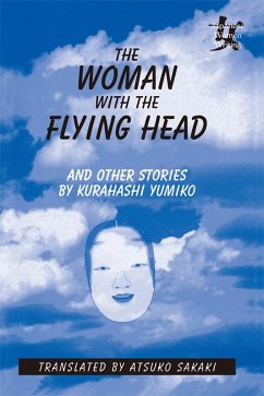 The Woman with the Flying Head and Other Stories (eBook, PDF) - Yumiko, Kurahashi; Sakaki, Atsuko