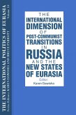 The International Politics of Eurasia: v. 10: The International Dimension of Post-communist Transitions in Russia and the New States of Eurasia (eBook, ePUB)