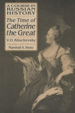 A Course in Russian History: The Time of Catherine the Great (eBook, ePUB) - Kliuchevsky, Vasili O.; Shatz, Marshall S.