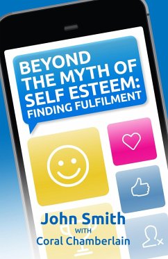 Beyond the Myth of Self-Esteem (eBook, ePUB) - Smith, John