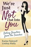 We're Just Not That Into You: Dating Disasters from the Trenches (eBook, ePUB)