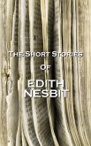 The Short Stories Of Edith Nesbit (eBook, ePUB)