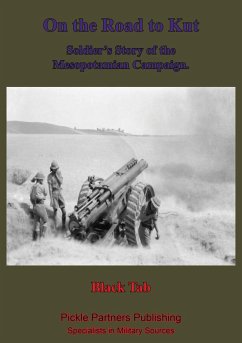On The Road To Kut, A Soldier's Story Of The Mesopotamian Campaign [Illustrated Edition] (eBook, ePUB) - Tab", Anon "Black