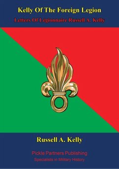 Cover Kelly Of The Foreign Legion - Letters Of Legionnaire Russell A. Kelly (eBook, ePUB)