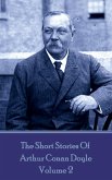 The Short Stories Of Sir Arthur Conan Doyle - Volume 2 (eBook, ePUB)