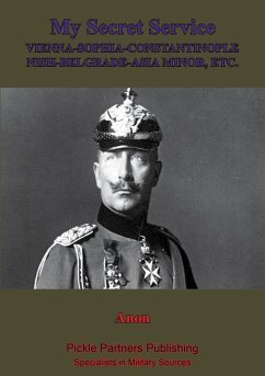 My Secret Service, Vienna-Sophia-Constantinople-Nish-Belgrade-Asia Minor (eBook, ePUB) - Anon.