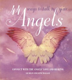 44 Ways to Talk to Your Angel (eBook, ePUB) - Dean, Liz; Wallace, Jayne