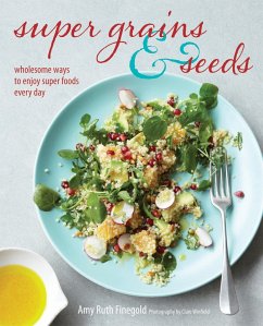 Super Grains and Seeds (eBook, ePUB) - Finegold, Amy Ruth