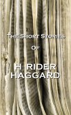 The Short Stories Of H Rider Haggard (eBook, ePUB)