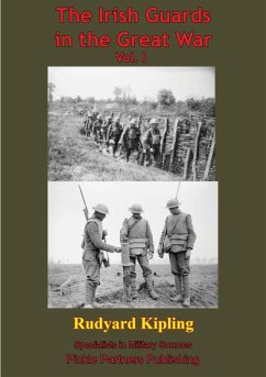 Irish Guards In The Great War - Vol. I. [Illustrated Edition] (eBook, ePUB) - Kipling, Rudyard