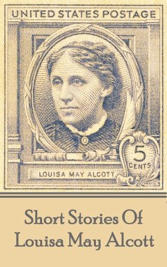 The Short Stories Of Louisa May Alcott (eBook, ePUB) - Alcott, Louisa May