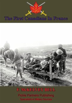 First Canadians In France, The Chronicle Of A Military Hospital In The War Zone (eBook, ePUB) - Bell, Lt. Col. Frederick Mckelvey