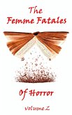 The Femme Fatales Of Horror, Vol. 2 (eBook, ePUB) The Femme Fatales Of Horror, Vol. 2 (eBook, ePUB)