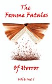 The Femme Fatales Of Horror, Vol. 1 (eBook, ePUB)