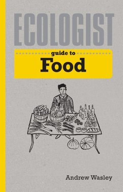 Ecologist Guide to Food (eBook, ePUB) - Wasley, Andrew