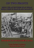 On Two Fronts - Being The Adventures Of An Indian Mule Corps In France And Gallipoli (eBook, ePUB)