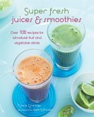 Super Fresh Juices and Smoothies (eBook, ePUB)